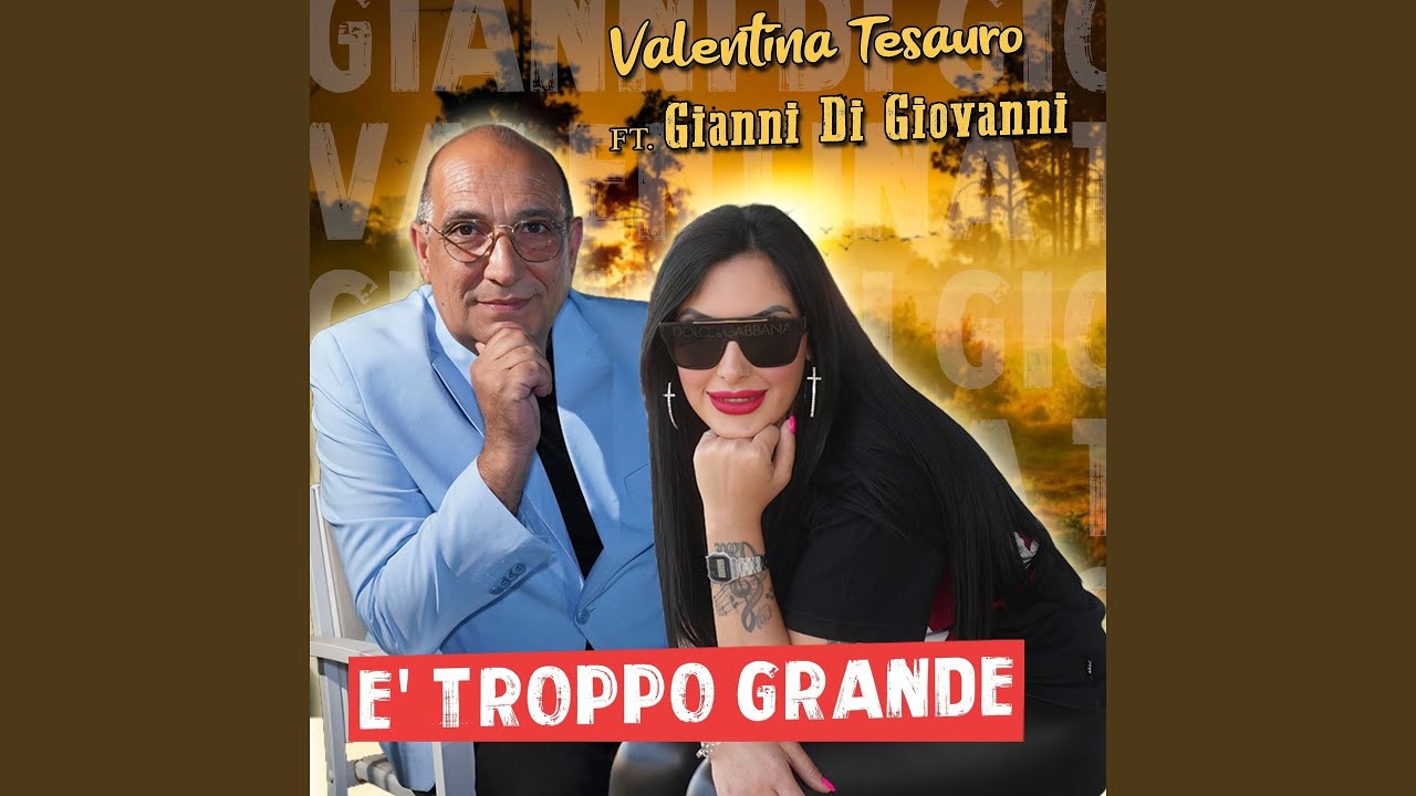 E' troppo grande (feat. Gianni Di Giovanni)