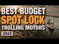 Top budget spot lock trolling motors  best bang for buck