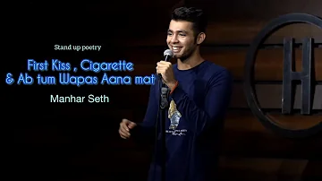 Manhar Seth - First Kiss, Cigarette and Wapas Aana Mat | Love poetry 2022