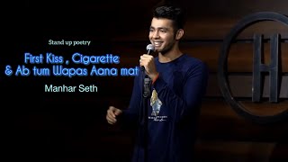 Manhar Seth - First Kiss, Cigarette and Wapas Aana Mat | Love poetry 2022