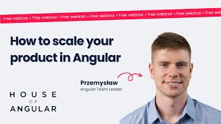 Famous Webinar: How to scale your product in Angular Net Worth