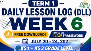 DAILY LESSON LOG IN ILAW FORMAT | TERM 1 - WEEK 6 || JULY 20 - JULY 24, 2026 | KS1 to KS3 | EDITABLE