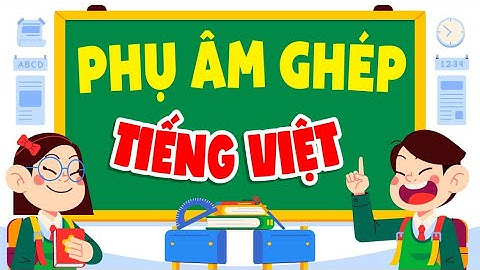 Cách phát âm chuẩn phụ âm ghép Tiếng Việt - Giọng Hà Nội - Phát âm giọng miền Bắc