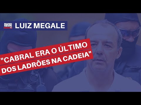 “Não resta um! Cabral era o último dos ladrões na cadeia” | Luiz Megale