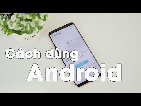 Video: Cách Sử Dụng điện Thoại Android đúng Cách