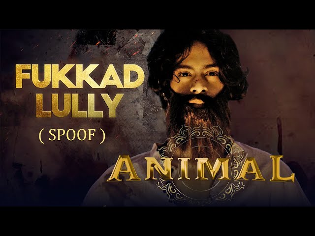 Fukkad Lully (Spoof) | Animal Spoof Song | Lilrobotboy class=