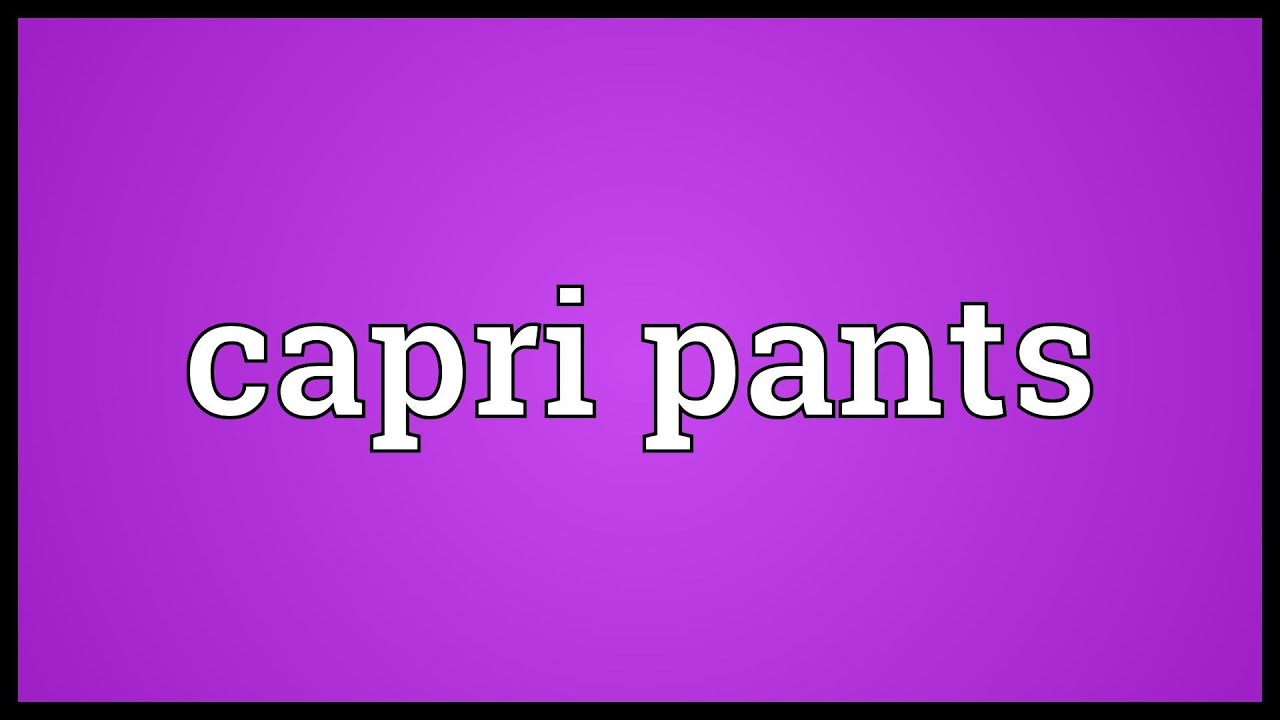 Capri pants Meaning 