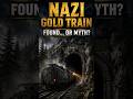 The Nazi Gold Train: Hidden Beneath a Mountain for 80 Years?
