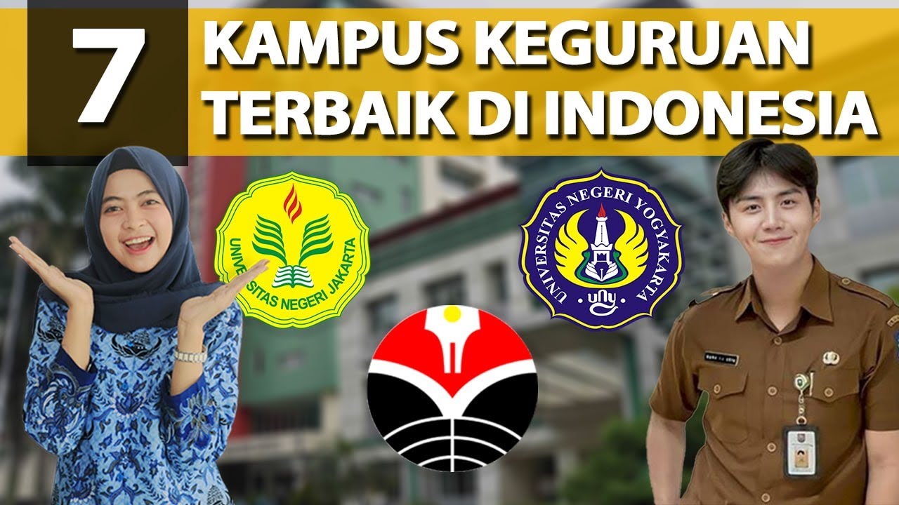 7 KAMPUS KEGURUAN TERBAIK DI INDONESIA!!