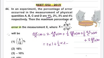 Neet 2019 Q44. In an experiment, the percentage of error occurred in the measurement