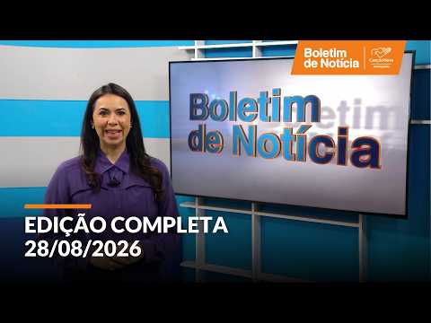 Boletim de Notícia | 28/08/2026 (Edição Completa)