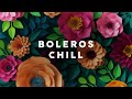 Boleros chill  latin caf  playlist