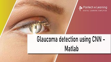 Glaucoma detection using CNN - Matlab | IEEE Projects | Pantech elearning Projects |