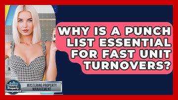 Why Is A Punch List Essential For Fast Unit Turnovers? - Mastering Property Management