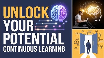 Unlock Your Potential: The Power of Continuous Learning