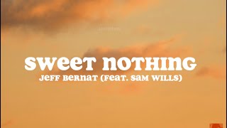 Sweet Nothing - Jeff Bernat (feat. Sam Wills) lyrics