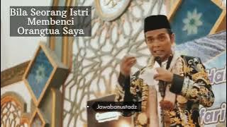 Bila Seorang Istri Membenci Mertua | Ustadz Abdul Somad