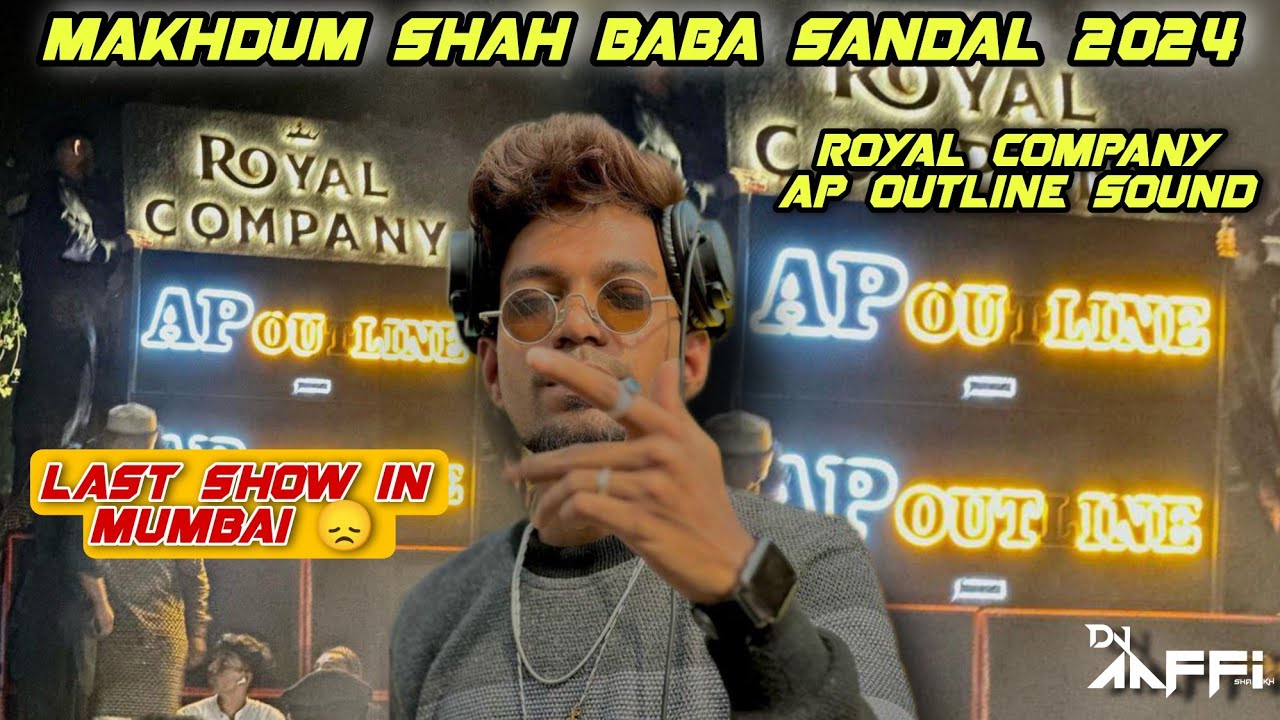 Makhdhum Shah Baba Dargah Sandal 2024 | Dj Aaffi Official | Ap Outline Sound | Royal Company
