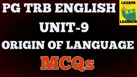 PG TRB ENGLISH /THE ORIGIN OF LANGUAGE /UNIT-9/MCQs