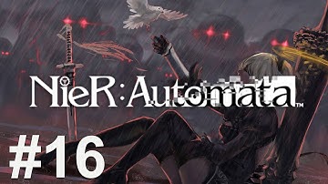 Nier Automata Gameplay Walkthrough Part 16 - (PC ULTRA SETTINGS 60FPS) - No Commentary