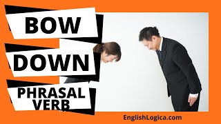 Bow Down - Phrasal Verb | Common English Phrasal Verbs | Business English & Everyday Vocabulary