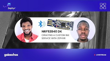 Creating a Custom BLE Service with Zephyr & NRF52840 DK