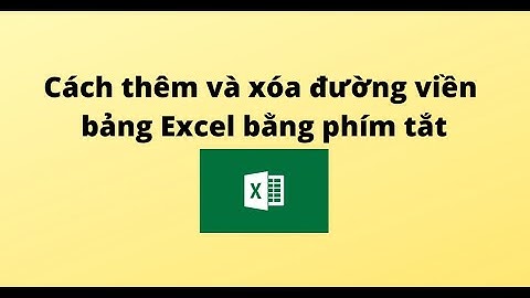 Cách thêm và xóa đường viền bảng Excel bằng phím tắt