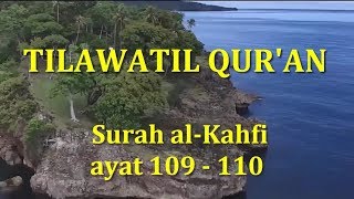 Luar Biasa Merdunya... Tilawatil Qur'an : al - Kahfi : 109 - 110