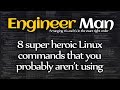 8 super heroic Linux commands that you probably aren't using