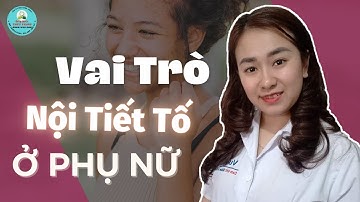 Vai trò của nội tiết tố nữ I Dược Sĩ Thùy Trang