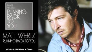 Miniatura de "Matt Wertz - "Running Back To You" [Audio]"