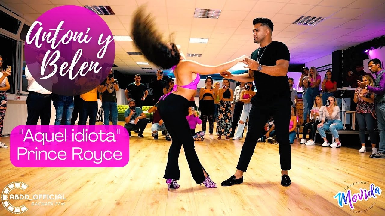 AQUEL IDIOTA - PRINCE ROYCE / ANTONI Y BELEN / Bachata Fusion in Frankfurt AQUEL IDIOTA - PRINCE ROYCE / ANTONI Y BELEN / Bachata Fusion in Frankfurt