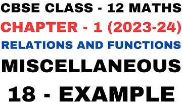 18 Miscellaneous Example l Chapter1 Relations and Functions l Class12th Maths l NEW NCERT 2023-24