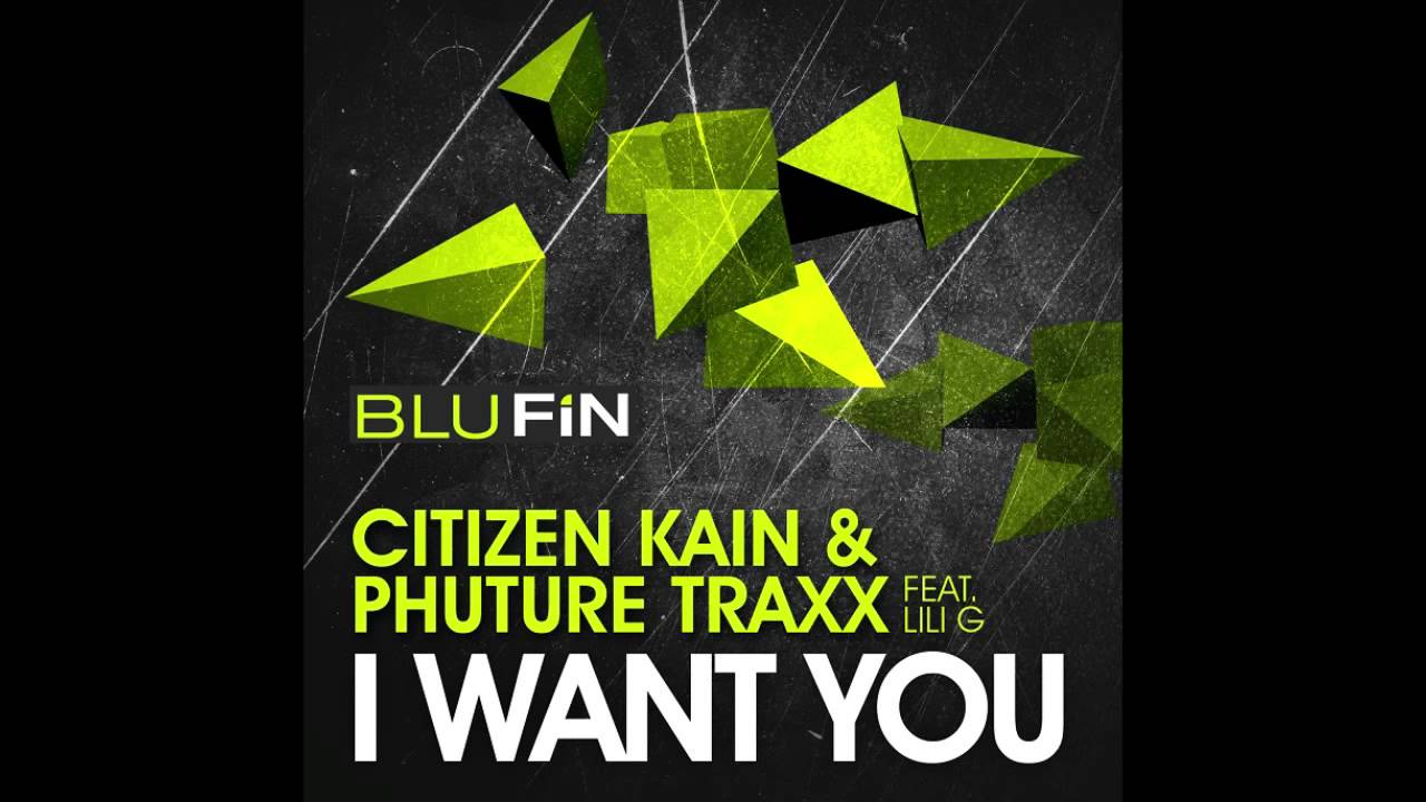 Citizen Kain & Phuture Traxx - I Want You (Dustin Zahn 24 Hours Later Remix) [BluFin]