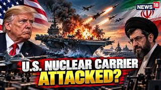 Full US-Iran War LIVE: U.S Aircraft Carrier Attack Claim | Iran Missile Strike In US Warships | N18G News