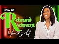 Rebrand  reinvent yourself with these practical tips  take back control of your life  wse