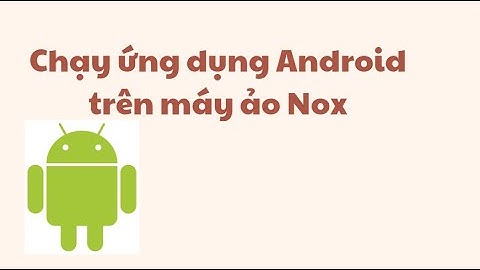 Phần mềm nox app player là gì năm 2024