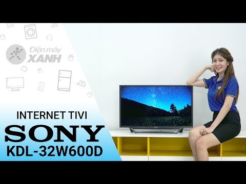 Video Internet Tivi Sony 32 inch KDL - 32W600D - Nhỏ nhưng... - youtube