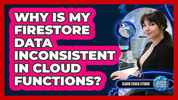Why Is My Firestore Data Inconsistent In Cloud Functions? - Cloud Stack Studio