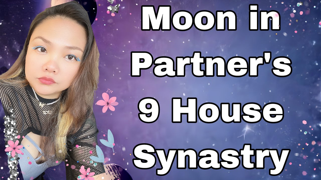 MOON IN PARTNER'S 9 HOUSE SYNASTRY astrology synastry relationship