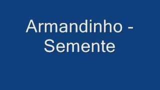 Video thumbnail of "Armandinho - Semente"