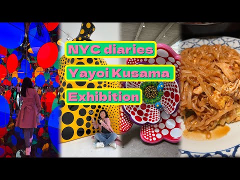 NYC Diaries✨Yayoi Kusama Exhibition!!Amazing infinity room! One of my favorite Thai restaurant!