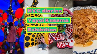 NYC Diaries✨Yayoi Kusama Exhibition!!Amazing infinity room! One of my favorite Thai restaurant!