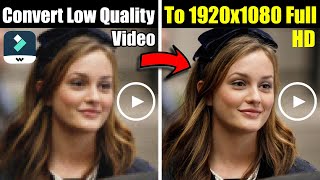 How To Convert Low Quality Video To 1920X1080 Full Hd In Filmora