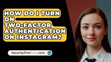 How Do I Turn On Two-Factor Authentication On Instagram? - SecurityFirstCorp.com