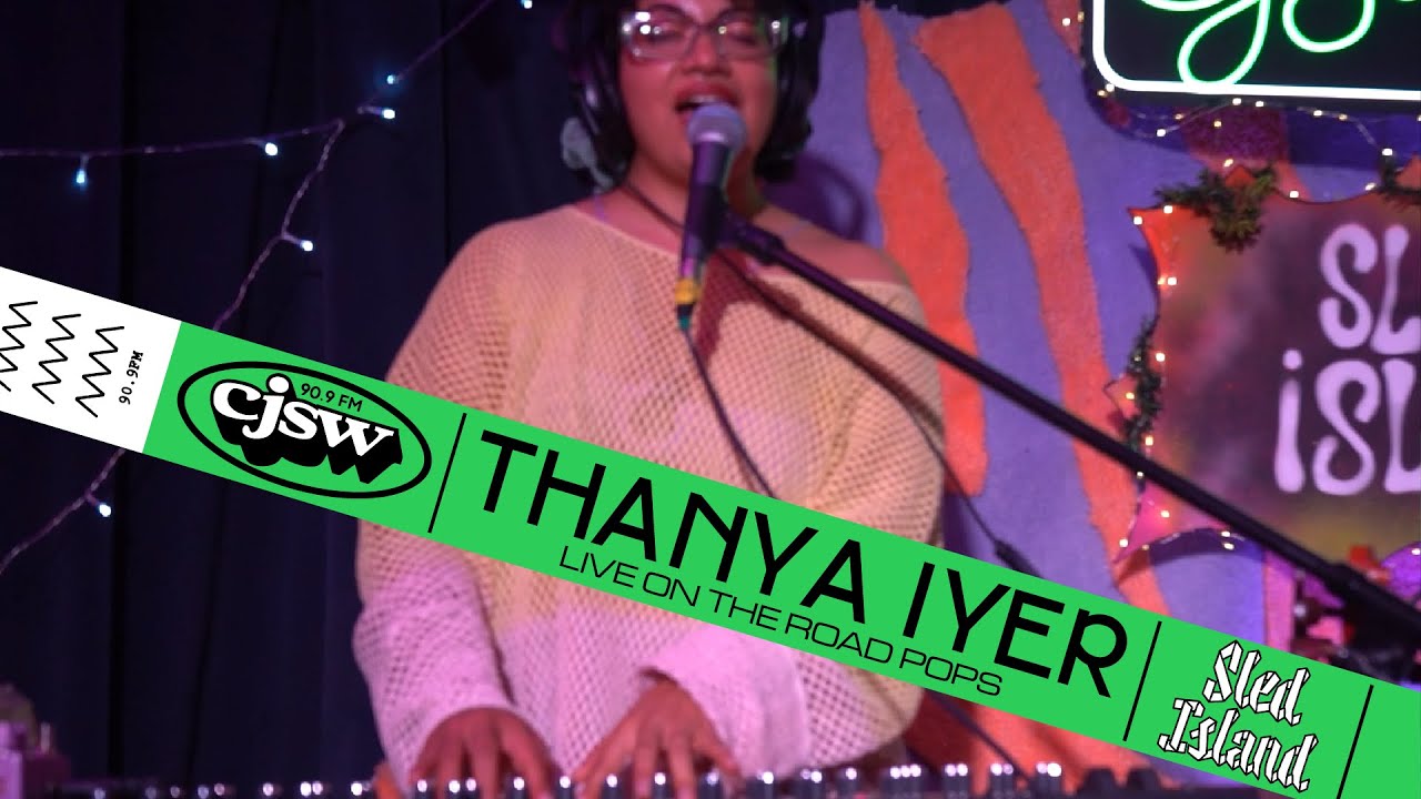 Thanya Iyer LIVE @ CJSW x SLED ISLAND