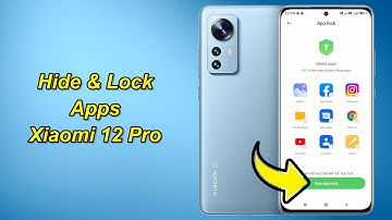 How to Hide & Lock Apps on Xiaomi 12 Pro