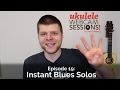 Ukulele Webcam Sessions (Ep.19) - Instant Blues Solos (in 4 Keys!)