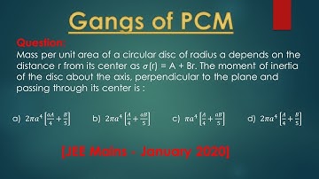 [Physics] JEE Mains Jan-2020 Problem 9.(Mass per unit area of a circular disc of radius a ..... )