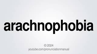 How to Pronounce arachnophobia